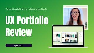 UX Portfolio Review | Visual Storytelling with Measurable Goals