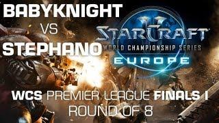 Stephano vs. BabyKnight - Quarter Finals - WCS Europe Premier League