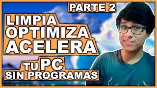 Cómo LIMPIAR, OPTIMIZAR Y ACELERAR mi PC SIN PROGRAMAS para Windows 10, 8 y 7 | Parte 2