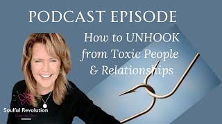 UNHOOKING : How To Permanently DETATCH From A Toxic Person Or Relationship & Finally Move ON