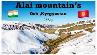 Alai Mountain’s | Osh State Medical University | Osh, Kyrgyzstan |Indian’s in Kyrgyzstan.