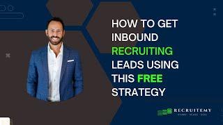 How to Get Qualified Inbound Recruiting Leads Using This Free Sales Strategy