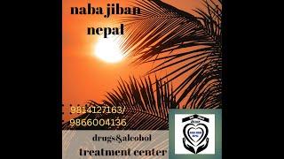 Sudhar Kendra In Pokhara | Naba Jiban Nepal Treatment Center | Drugs & Alcohol Treatment Center.