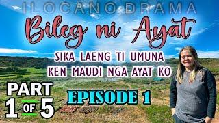 BILEG NI AYAT | EPISODE 1 (PART 1/5) SIKA LAENG TI UMUNA KEN MAUDI NGA AYAT KO | ILOCANO DRAMA