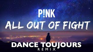 Pink - All out of fight (Dance Toujours Remix)