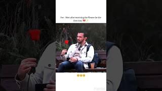 Pov men after receiving the flowerfor the first time 