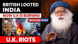 SADHGURU REVEALED SHOCKING TRUTH | Britain Riots | United Kingdom Riots | Protest in UK | Sadhguru