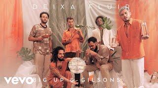 Big Up, Gilsons - deixa fluir