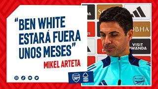 "BEN WHITE ESTARÁ FUERA UNOS MESES" - Conferencia Mikel Arteta (Arsenal vs. Nottingham Forest)