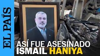 Reconstrucción del asesinato de Ismail Haniya, líder de Hamás | EL PAÍS