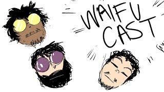 WAIFUCAST! (Zen Huxtable, Tom Oliver, & Digibro Discuss Whatever)