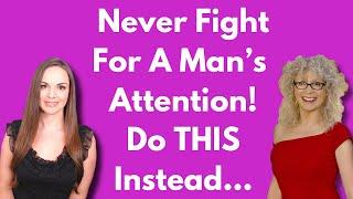 Never Chase A Man Or Fight For His Attention! Do THIS Instead...