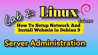 Lab 2: Configure Network, Transfer Webmin using WinSCP and Install Webmin in Debian 9 using Putty.