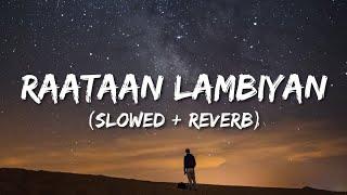 Raataan Lambhiyan [Slowed + Reverb] | Shershah | Jubin Nautiyal | Asees Kaur | Lofi World