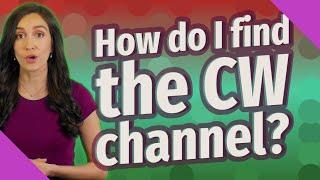 How do I find the CW channel?