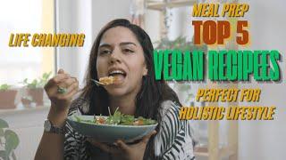 5 LIFE CHANGING Vegan Recipes for a Holistic Lifestyle!