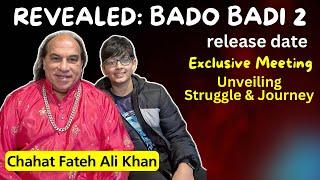 Bado Badi Part 2 Coming Soon | Chahat Fateh Ali Khan | Unveiling Struggle & Journey | Podcast