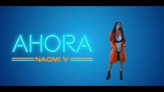 Naomi V - Ahora (Official Video)