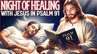 NIGHT OF HEALING WITH PSALM 91 | A Powerful Nighttime Prayer for Peace, Healing and Rest