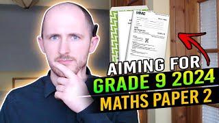 GCSE Maths  AIMING FOR A GRADE 9 2024 Paper 2 FULL WALKTHROUGH