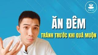  Ăn Đêm Tránh Trước Khi Quá Muộn | Nam Hà