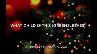 What Child is This (Greensleeves) | Bradley Mariska | Solo Piano