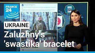 We take a look at the Ukrainian Commander-in-Chief 's 'swastika' bracelet • FRANCE 24 English