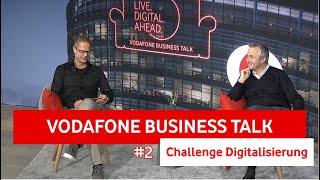 Vodafone Business Talk #2 - Challenge Digitalisierung