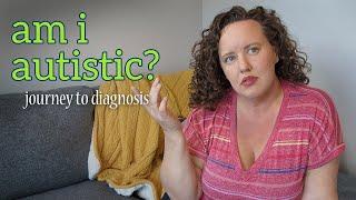 Am I Autistic? Exploring a Possible Autism Diagnosis