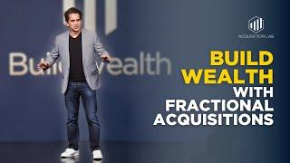 Build Wealth with Fractional Acquisitions