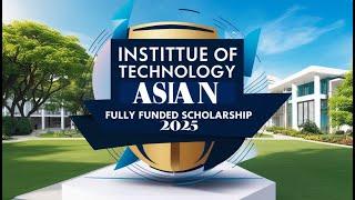 INSTITUE OF TECHNOLOGY ASIAN ADB FULLY FUNDED SCHOLARSHIP 2025