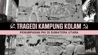 Kisah Dibalik Tragedi Kampung Kolam Sumatera Utara | Penumpasan PKI di Sumatera Utara