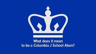 What Does It Mean to be a Columbia J-school Alum?