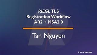 RIEGL TLS Registration Workflow AR 2+ MSA 2.0 with Tan Nguyen, April 2020