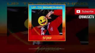 Mayorkun - Up To Something (OFFICIAL AUDIO 2019)