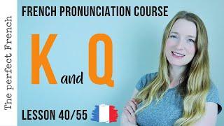 Pronunciation of K and Q in French | French pronunciation | Lesson 40