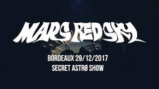 MARS RED SKY - Live - Bordeaux - DECEMBER 29th 2017 (OFFICIAL)