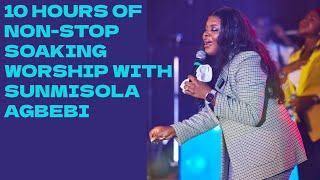 10  HOURS OF NON-STOP SOAKING WORSHIP WITH SUNMISOLA AGBEBI