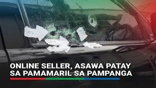 Online seller, asawa patay sa pamamaril sa Pampanga | ABS-CBN News