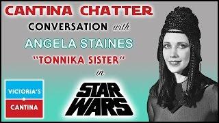 CANTINA CHATTER: Episode 12 - Conversation with Angela Staines - "Tonnika Sister" in Star Wars