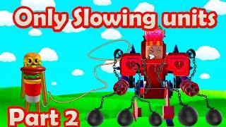 Slowdown 225% Part 2 Only Slowing units Roblox Toilet Tower Defense