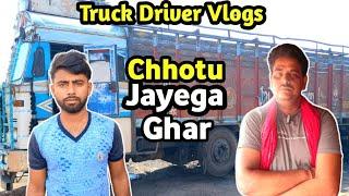 Chhotu Chla Jayega Ghar  Truck Driver Daily Life Style Vlogs || #vlogs