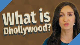 What is Dhollywood?