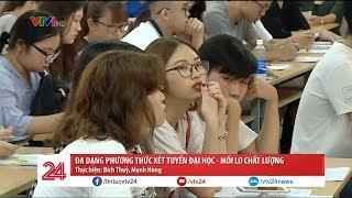 Đa dạng phương thức xét tuyển đại học - mối lo chất lượng | VTV24