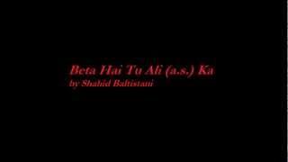 Beta Hai Tu Ali Ka (Abbas Abbas Abbas) - Shahid Baltistani