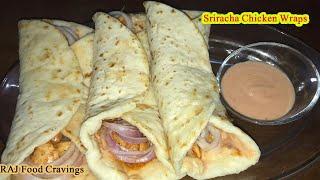 How to Make Sriracha Chicken Wraps Recipe at Home || RAJ Food Cravings.