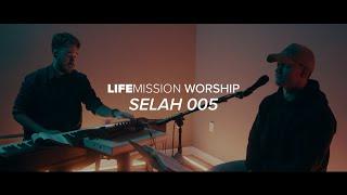 LifeMission Worship | SELAH 005 | Zac Dinsmore & Gabriel Morton