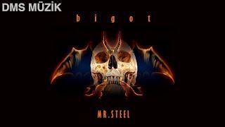 Bigot | Mr. Steel [DMS MÜZİK]