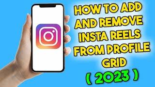 How to Add and Remove Insta Reels from Profile Grid (2023)