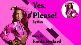 Enola Bedard - Yes, Please! (Lyrics)